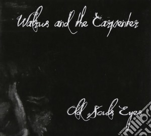 Walrus & The Carpenter - Old Soul'S Eyes cd musicale di Walrus & The Carpenter