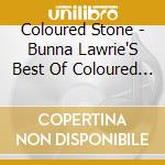Coloured Stone - Bunna Lawrie'S Best Of Coloured Stone cd