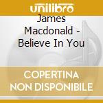 James Macdonald - Believe In You cd musicale di James Macdonald