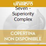 Seven - Superiority Complex cd