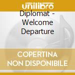 Diplomat - Welcome Departure cd musicale di Diplomat