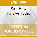Str - How To Live Today cd