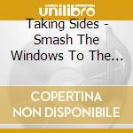 Taking Sides - Smash The Windows To The Dead Heart cd