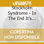 Stockholm Syndrome - In The End It's Over cd