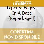 Tapered Edges - In A Daze (Repackaged) cd