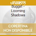 Buggirl - Looming Shadows cd