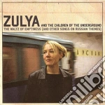 Zulya And The Children Of The Underground - The Waltz Of Emptiness (And Other Songs On Russian Themes) cd