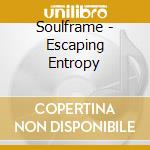 Soulframe - Escaping Entropy cd