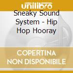 Sneaky Sound System - Hip Hop Hooray cd