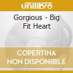 Gorgious - Big Fit Heart cd