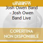 Josh Owen Band - Josh Owen Band Live cd