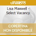 Lisa Maxwell - Select Vacancy cd