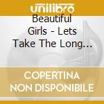 Beautiful Girls - Lets Take The Long Way Home cd