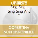 Sing Sing - Sing Sing And I cd
