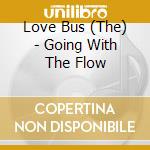 Love Bus (The) - Going With The Flow cd