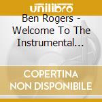 Ben Rogers - Welcome To The Instrumental Asylum cd musicale di Ben Rogers