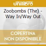 Zoobombs (The) - Way In/Way Out cd