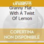 Granny Flat - With A Twist Of Lemon cd
