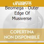 Beomega - Outer Edge Of Musiverse cd