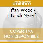 Tiffani Wood - I Touch Myself cd