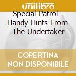 Special Patrol - Handy Hints From The Undertaker cd