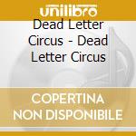 Dead Letter Circus - Dead Letter Circus cd