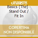 Basics (The) - Stand Out / Fit In cd musicale di Basics (The)