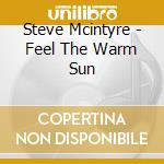 Steve Mcintyre - Feel The Warm Sun cd
