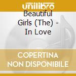 Beautiful Girls (The) - In Love cd