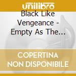 Black Like Vengeance - Empty As The Day cd