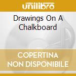 Drawings On A Chalkboard cd