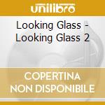 Looking Glass - Looking Glass 2 cd