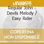 Regular John - Devils Melody / Easy Rider cd