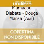 Mamadou Diabate - Douga Mansa (Aus) cd