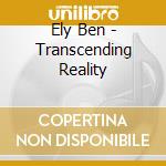 Ely Ben - Transcending Reality