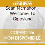Sean Mcmahon - Welcome To Gippsland cd