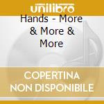 Hands - More & More & More cd