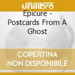 Epicure - Postcards From A Ghost cd musicale