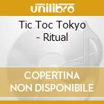 Tic Toc Tokyo - Ritual cd