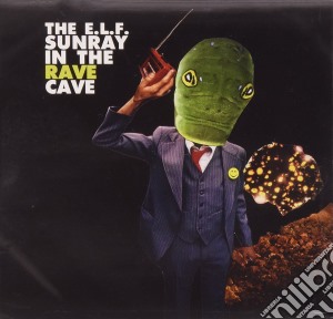 E.L.F. (The) - Sunray In The Rave Cave cd musicale di E.L.F.