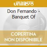 Don Fernando - Banquet Of cd musicale di Don Fernando