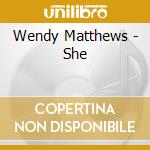 Wendy Matthews - She cd musicale di Wendy Matthews