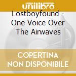 Lostboyfound - One Voice Over The Airwaves cd