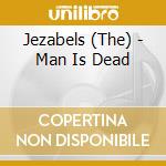 Jezabels (The) - Man Is Dead cd