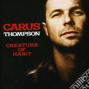 Carus Thompson - Creature Of Habit cd musicale di Carus Thompson
