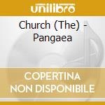 Church (The) - Pangaea cd