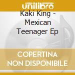 Kaki King - Mexican Teenager Ep cd