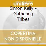 Simon Kelly - Gathering Tribes cd