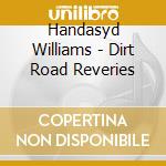 Handasyd Williams - Dirt Road Reveries cd