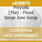 Preytells (The) - Flood Songs June Songs cd